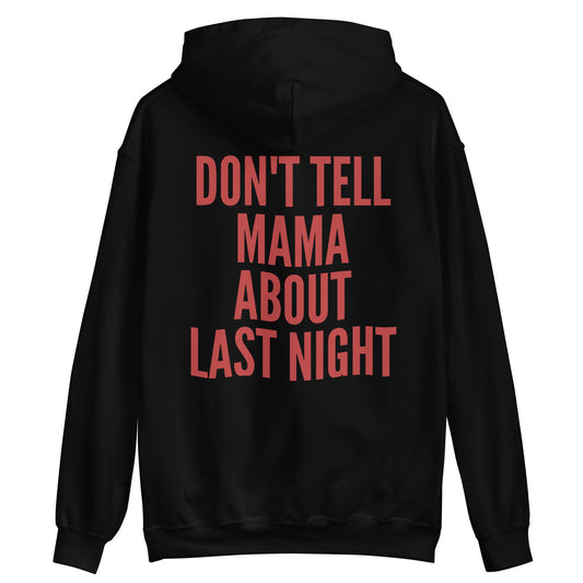 HOODIE - DON'T TELL MAMA ABOUT LAST NIGHT