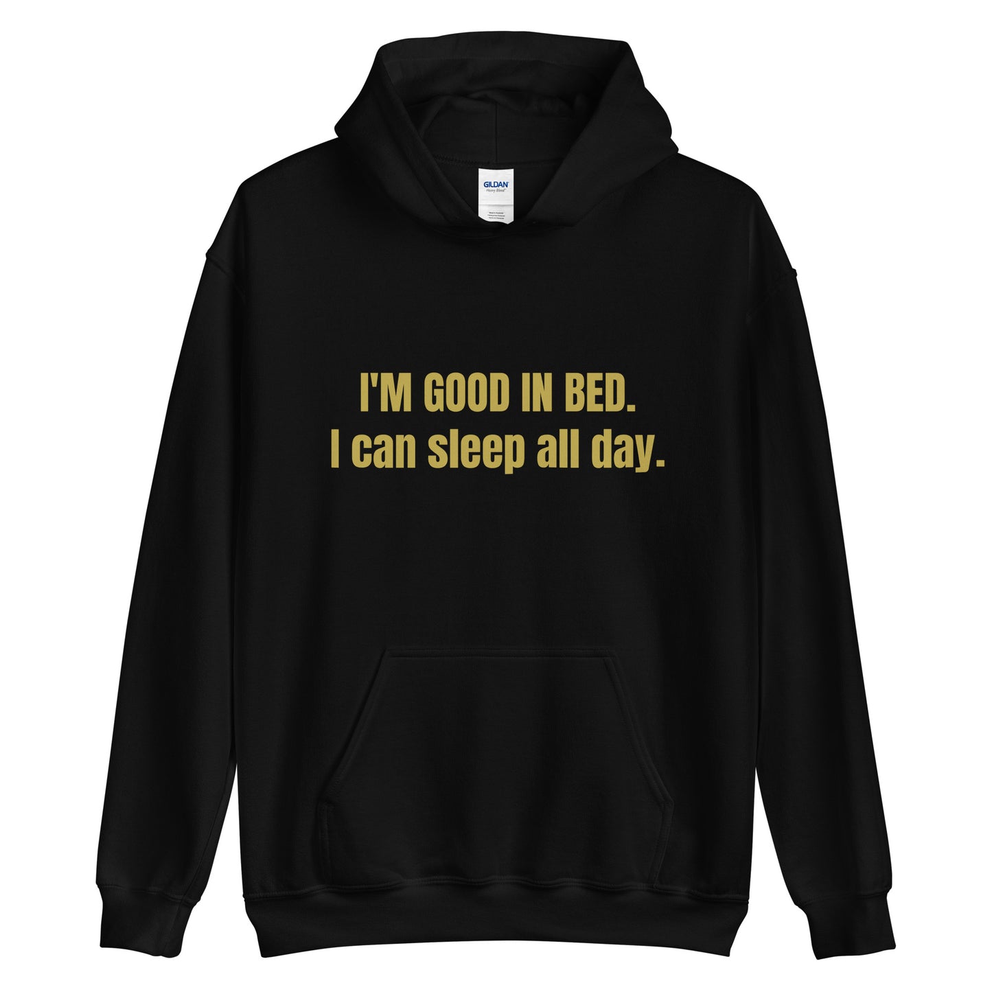 HOODIE - I'M GOOD IN BED ' I CAN SLEEP ALL DAY