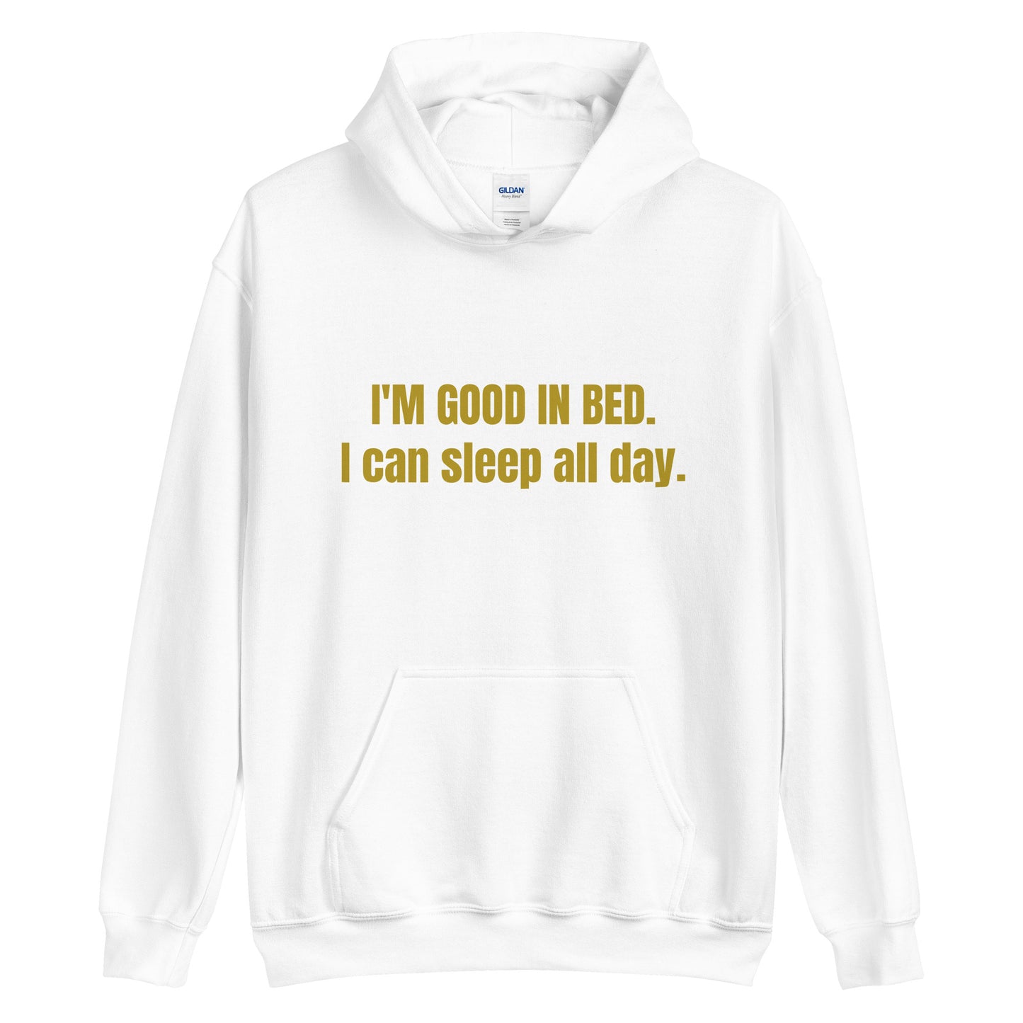 HOODIE - I'M GOOD IN BED ' I CAN SLEEP ALL DAY